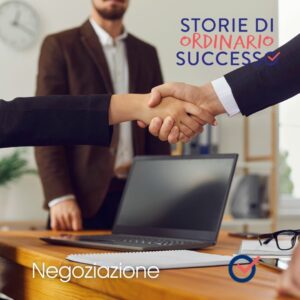storie-ordinario-successo-negoziazion